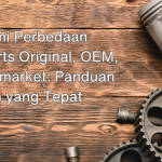 Memahami Perbedaan Sparepart Original Oem Dan Aftermarket Panduan Lengkap Untuk Pemilik Kendaraan